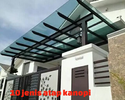 Kenali 10 jenis Atap Kanopi,Harga,dan Keuntungan nya.